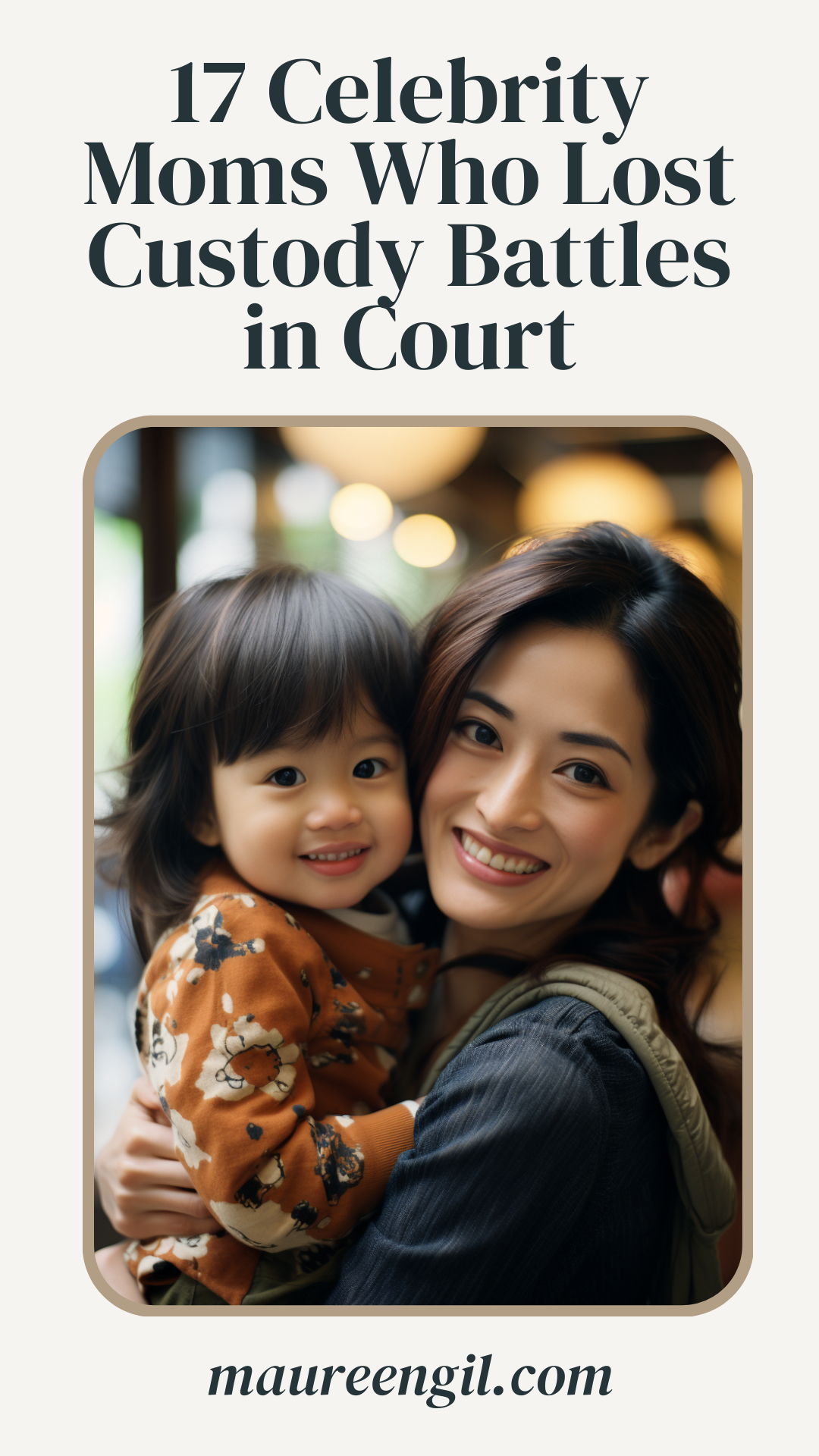 17 Celebrity Moms Who Lost Custody Battles in Court